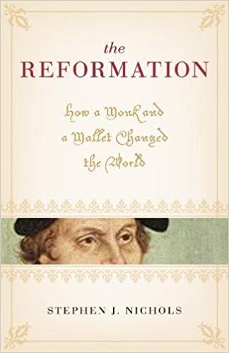 The Reformation, How a Monk and a Mallet Changed the World