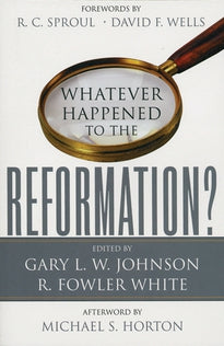 Whatever Happened to the Reformation