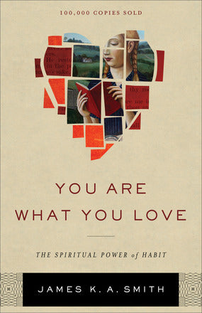 You Are What You Love The Spiritual Power of Habit